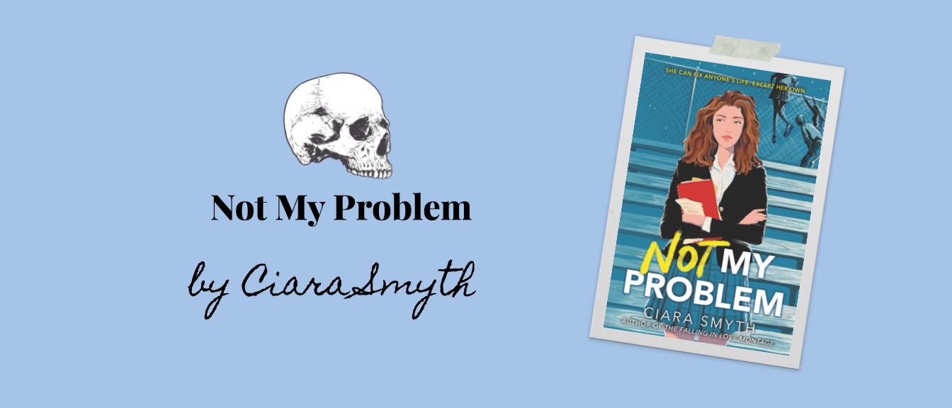 not my problem by ciara smyth not my problem by ciara smyth